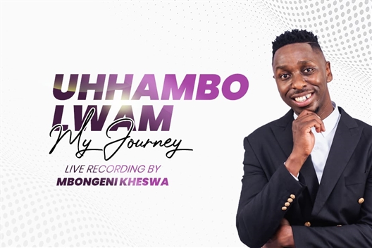 Uhhambo Lwam-My Journey Live DVD Recording by Mbongeni Kheswa